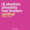 DJ Stephen、Raw Traderz《Synthar》[MP3/LRC]