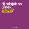 Umek、DJ Misjah - Al Kva?