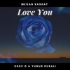 Drop G、Yunus Durali、Megan Kashat - Love You