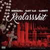 Baby Gas、Bossilera、Garrett - Realassshit (feat. Baby Gas & Garrett)(Explicit)