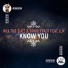 Kill The Buzz、Doublefast《Know You》[MP3/LRC]