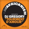 Africanism、DJ Gregory - Tourment D'Amour (MainMix)