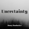 Jimmy Humbucker - Uncertainty