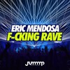 Eric Mendosa - F-cking Rave (Original Mix)