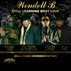 Wendell B、Magic One、Jason Little、C.J. - Still Learning 'Bout Love (feat. Magic One Jason Little & C.J.)