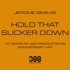 Jerome isma-AE - Hold That Sucker Down (Jerome Isma-Ae's 10 Year Anniversary Mix)