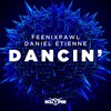 Feenixpawl、Daniel Etienne - Dancin' (Extended Mix)