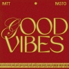 Nayt、Nasto - Good Vibes (Explicit)