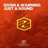 Warning、Divini《Just A Sound (Original Mix)》[MP3/LRC]