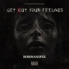 Bossmanspek - Get Out Yo Feelings (Explicit)