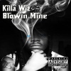 Killa Wiz - Blowin Mine (Explicit)