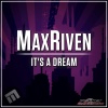 MaxRiven - It's A Dream (Original Mix)