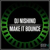 DJ Nishino - Make It Bounce (Original Mix)