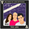 Soul Divide、Cathy Battistessa - This Love (Original Mix)