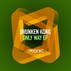 Drunken Kong - Only Way (Original Mix)