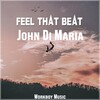 John Di Maria - Feel That Beat