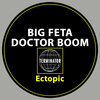 Doctor Boom、Big Feta - Ectopic