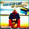 Whitey - Tracked Out in Stereo