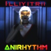 Anirhythm《Illiyitrii (Extended Dance Mix)》[MP3/LRC]