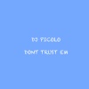 DJ PICOLO - dont trust em
