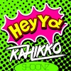 Kahikko《Hey Yo!》[MP3/LRC]