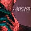 Blackglass - Enter The Rave (Original Mix)