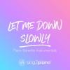 Sing2Piano - Let Me Down Slowly (Originally Performed by Alec Benjamin)(Piano Karaoke Version)