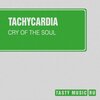 Tachycardia - Cry Of The Soul