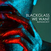 Blackglass - We Want (Original Mix)