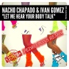 Nacho Chapado、Ivan Gomez《Let Me Hear Your Body Talk (Pedro Pons Remix)》[MP3/LRC]