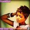 Frankstar - Not Over You (Original Mix)
