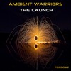 Ambient Warriors - Get Ready For The Launch (Original Mix)
