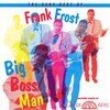 Frank Frost - Big Boss Man