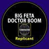 Doctor Boom、Big Feta - Replicant