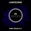 Lowerzone - Dark Resin (Original Mix)