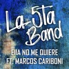 La 5ta Band、Marcos Cariboni - Ella No Me Quiere
