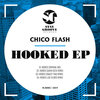 Chico Flash - Hooked (Original Mix)