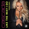 Cascada - Like the Way I Do (Vau Boy Remix)