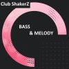 Club ShakerZ - Bass & Melody