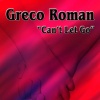 Greco Roman - Can't Let Go (Eddie Feel Radio Mix)