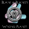 Blank & Blanker - Wrong Planet (Original Mix)