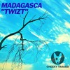 Madagasca - Twizt (Radio Edit)