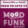 Danny Slim、Penya - Need To Love Ya (Original Mix)
