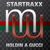 Startraxx - Holdin A Gucci (Radio Edit)