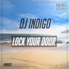 DJ Indigo - Lock Your Door (Original Mix)