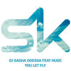 DJ Sasha Odessa、Huge - You Let Fly (Original Mix)