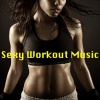 Workout Music《Sexy Workout》[MP3/LRC]