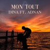 Adnan、Dina - Mon tout