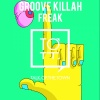 Groove Killah - Freak (Original Mix)