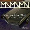Ace Shyllon - Moving Like That (Original Mix)